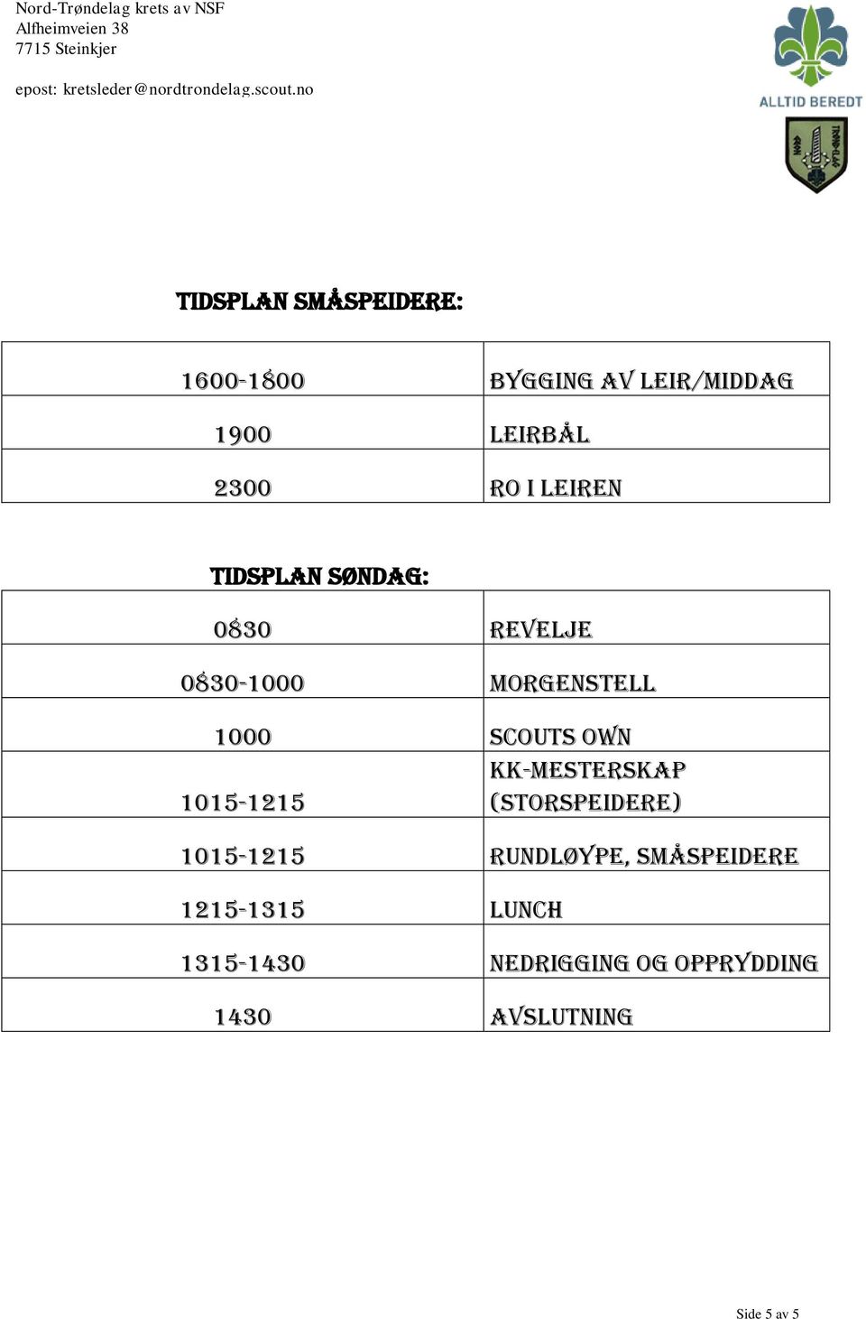 OWN KK-MESTERSKAP 1015-1215 (STORSPEIDERE) 1015-1215 RUNDLØYPE, SMÅSPEIDERE