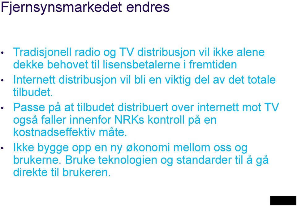 Passe på at tilbudet distribuert over internett mot TV også faller innenfor NRKs kontroll på en