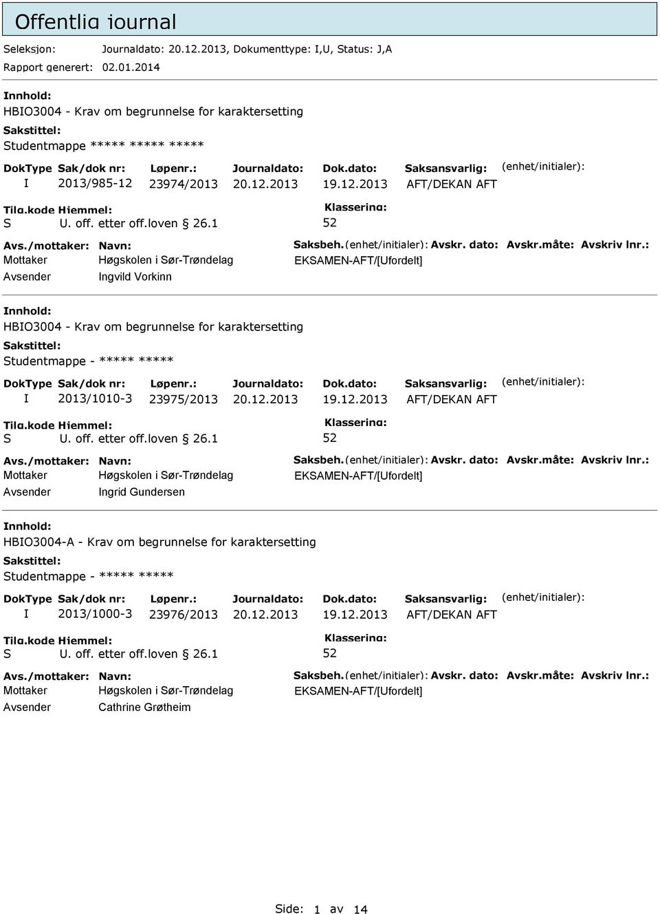 Avsender ngvild Vorkinn nnhold: HBO3004 - Krav om begrunnelse for karaktersetting tudentmappe - ***** ***** 2013/1010-3 23975/2013