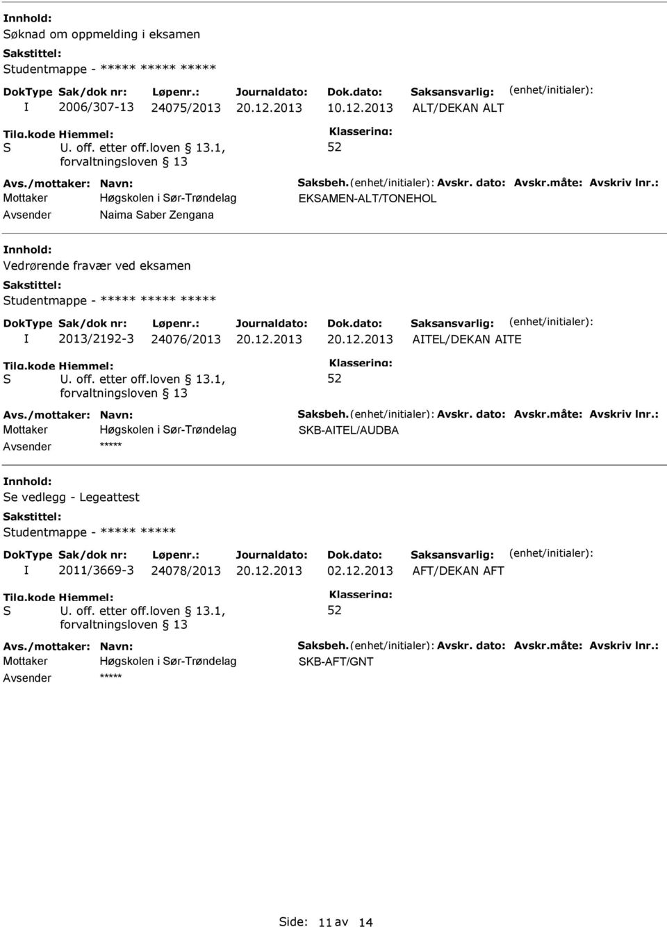 tudentmappe - ***** ***** ***** 2013/2192-3 24076/2013 ATEL/DEKAN ATE KB-ATEL/AUDBA Avsender ***** nnhold: