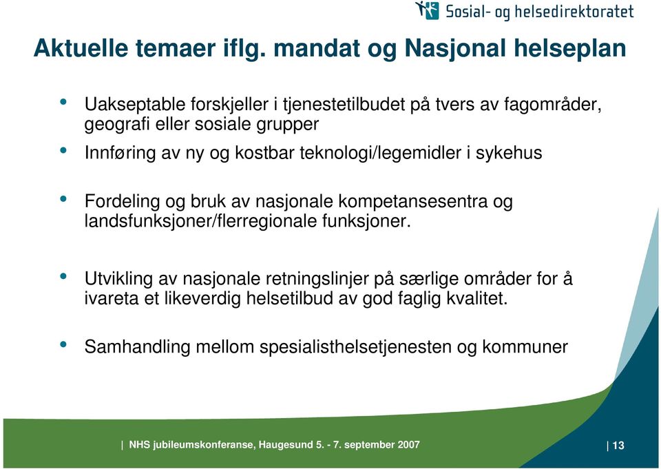 Innføring av ny og kostbar teknologi/legemidler i sykehus Fordeling og bruk av nasjonale kompetansesentra og