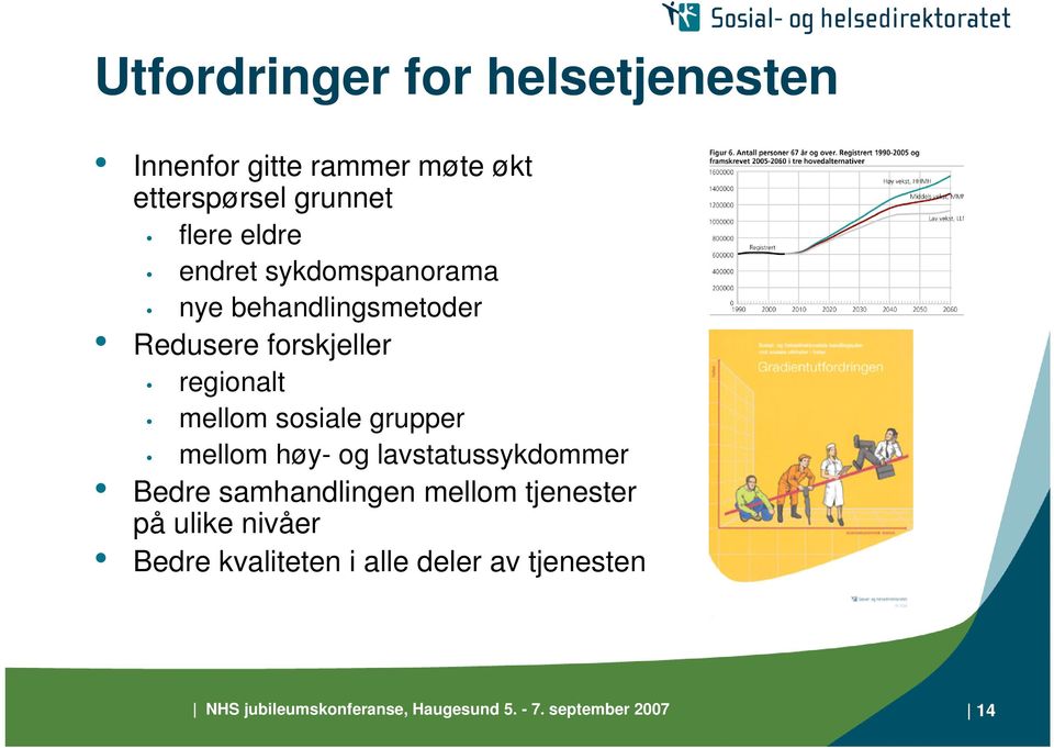 grupper mellom høy- og lavstatussykdommer Bedre samhandlingen mellom tjenester på ulike nivåer