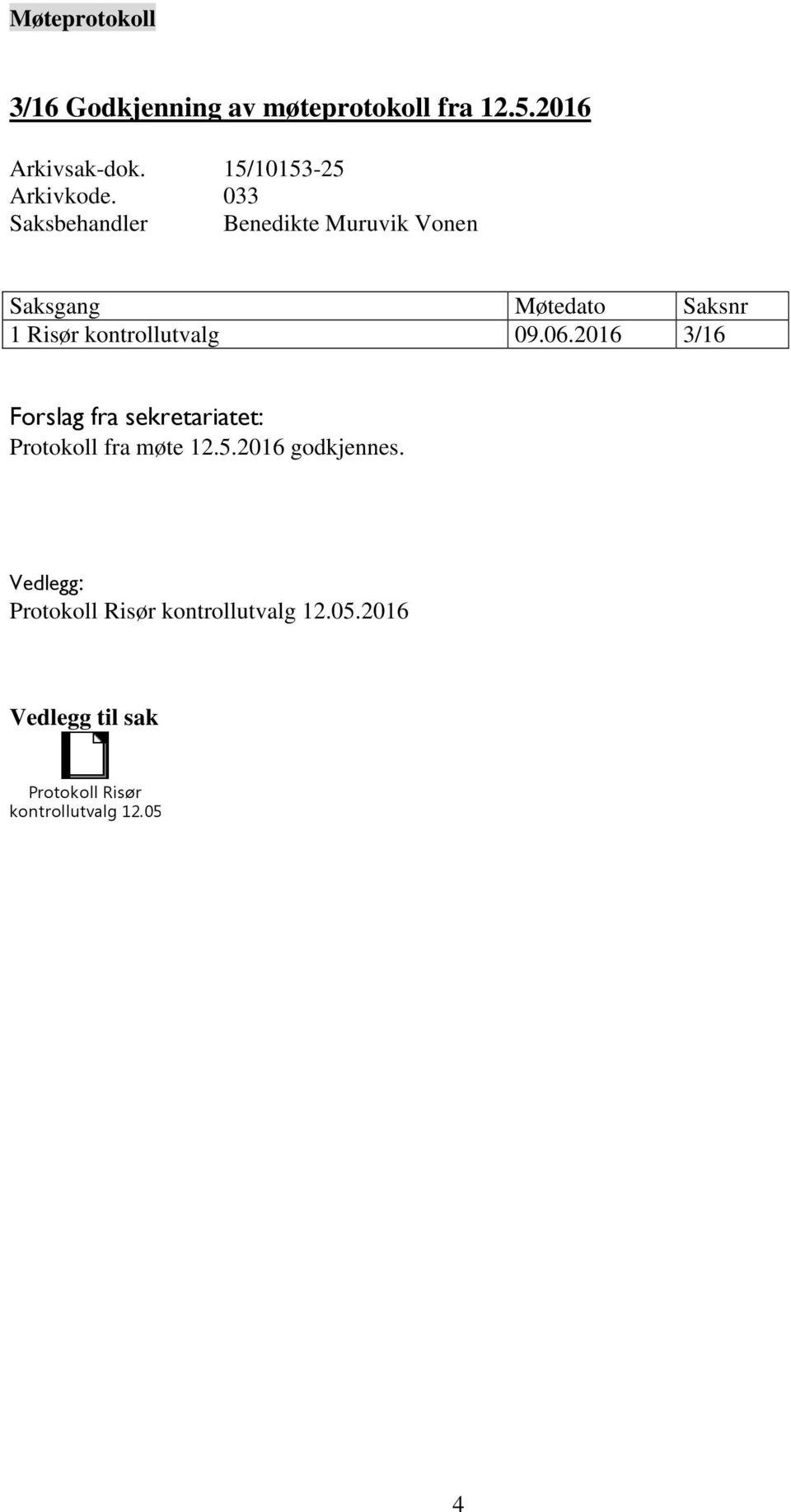 06.2016 3/16 Protokoll fra møte 12.5.2016 godkjennes.