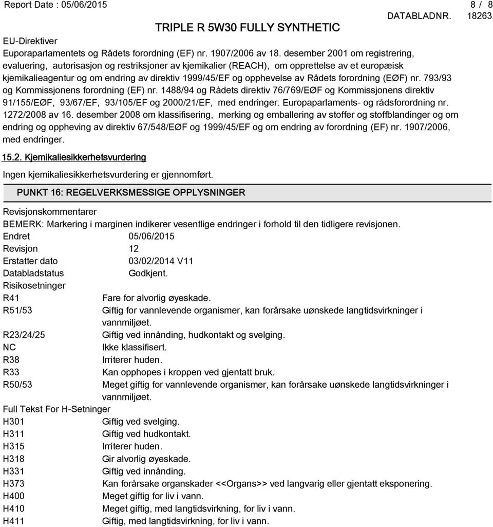 Rådets forordning (EØF) nr. 793/93 og Kommissjonens forordning (EF) nr. 1488/94 og Rådets direktiv 76/769/EØF og Kommissjonens direktiv 91/155/EØF, 93/67/EF, 93/105/EF og 2000/21/EF, med endringer.