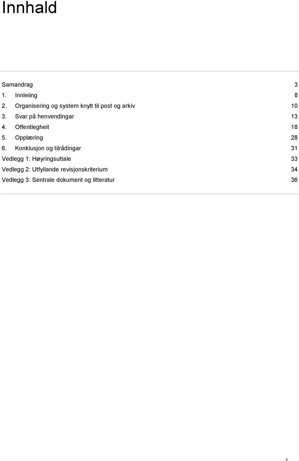 Svar på henvendingar 13 4. Offentlegheit 18 5. Opplæring 28 6.