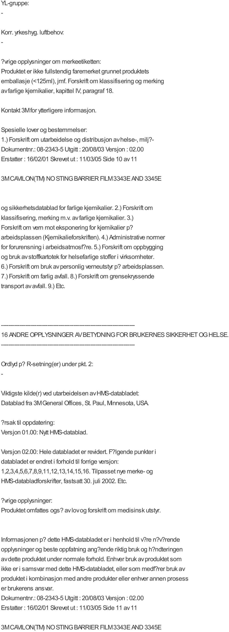 ) Forskrift om utarbeidelse og distribusjon av helse, milj? Dokumentnr.: 0823435 Utgitt : 20/08/03 Versjon : 02.