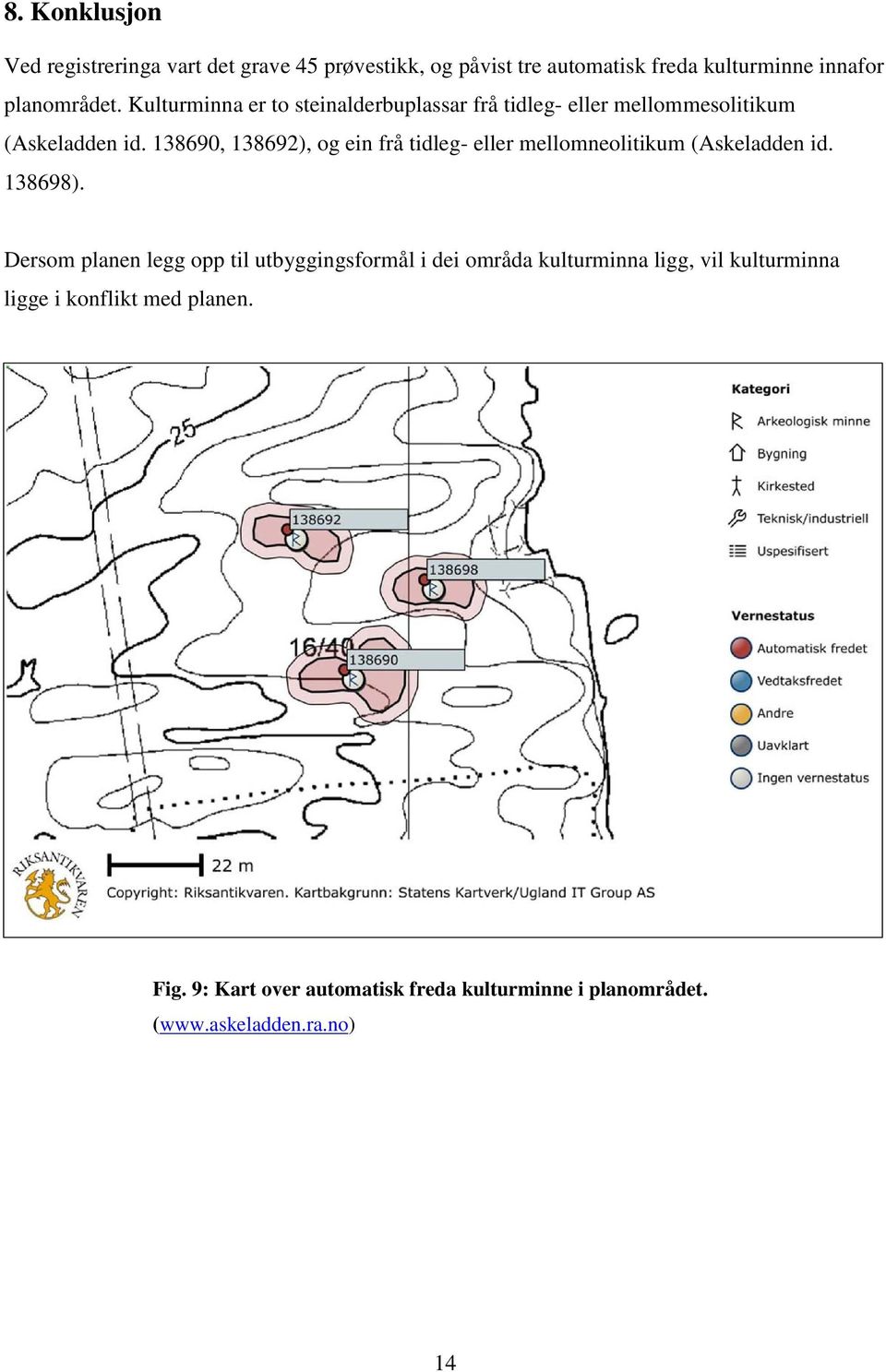 138690, 138692), og ein frå tidleg- eller mellomneolitikum (Askeladden id. 138698).