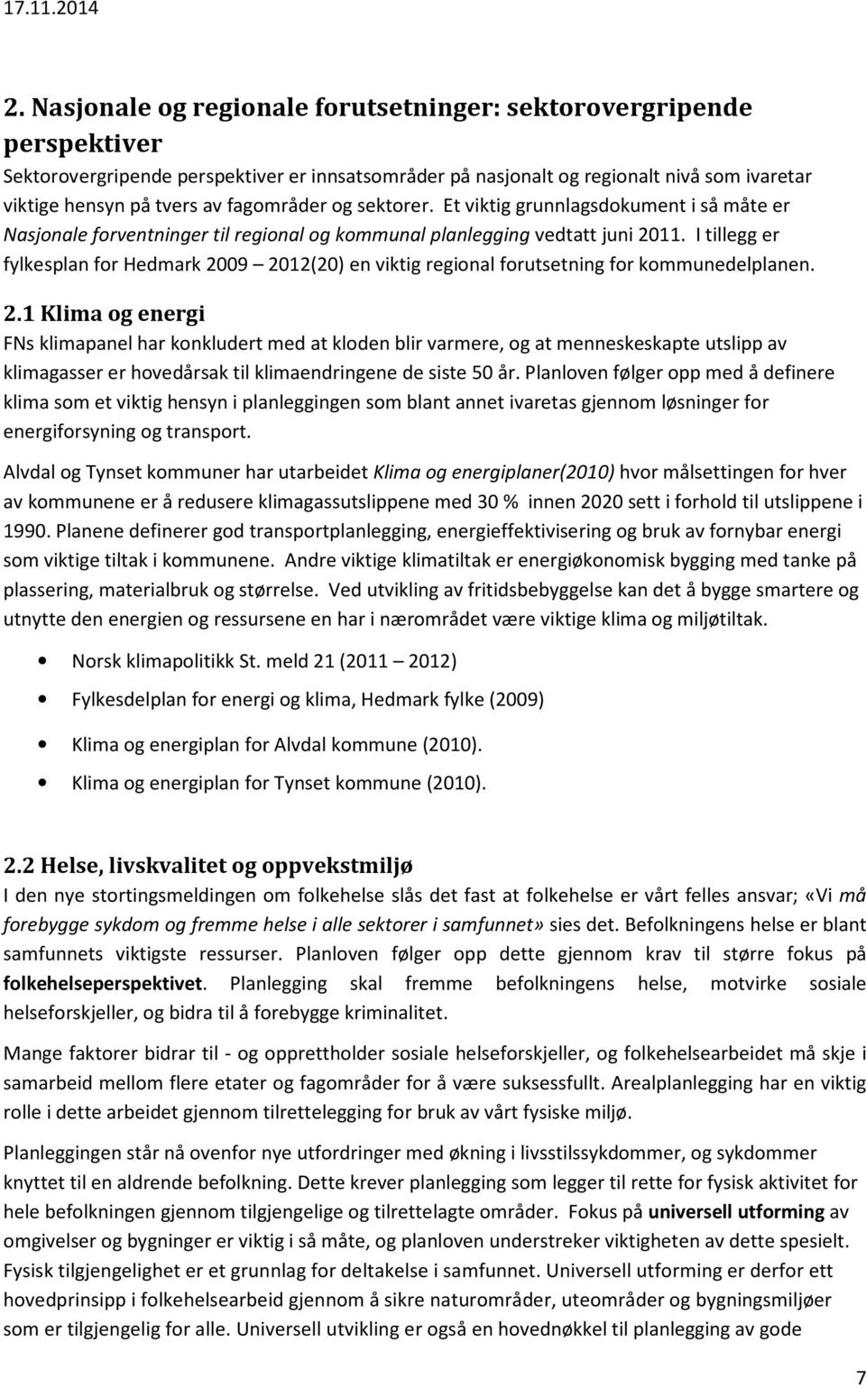 I tillegg er fylkesplan for Hedmark 20