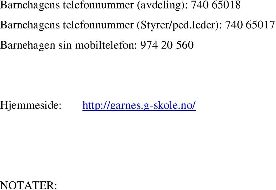 leder): 740 65017 Barnehagen sin mobiltelefon: