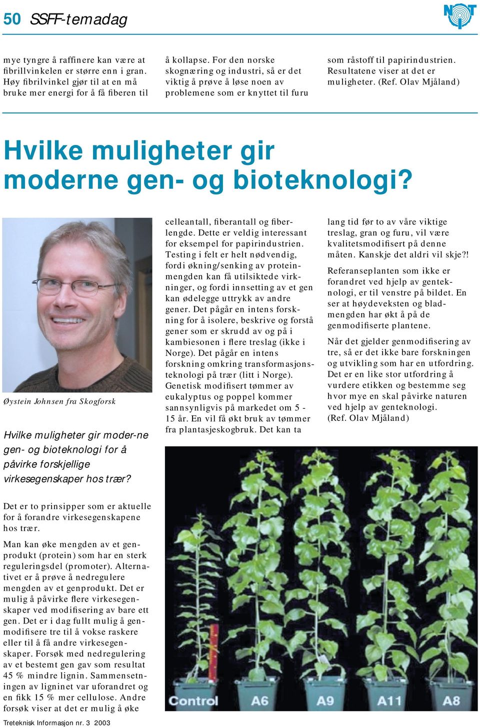 Olav Mjåland) Hvilke muligheter gir moderne gen- og bioteknologi?