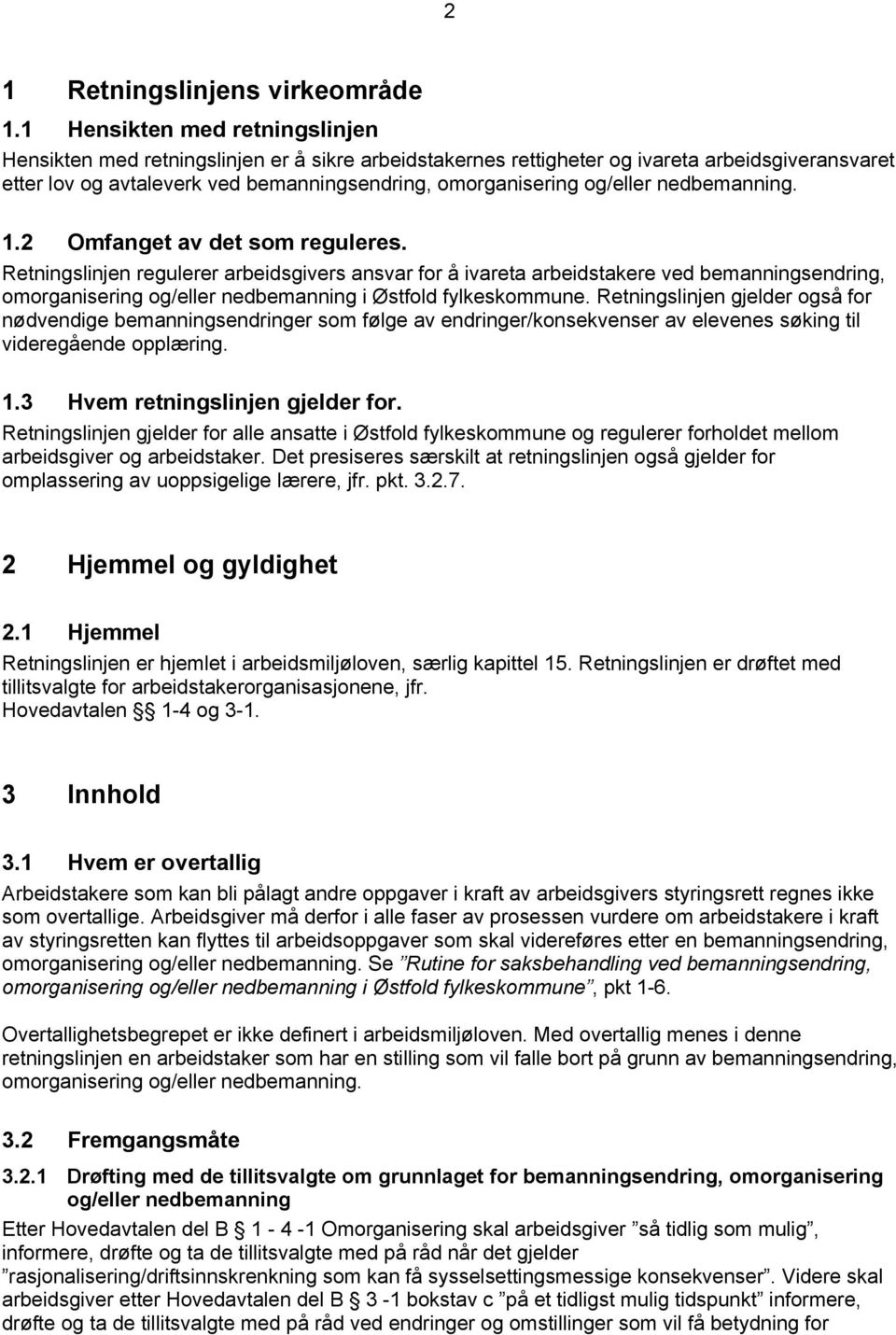 og/eller nedbemanning. 1.2 Omfanget av det som reguleres.