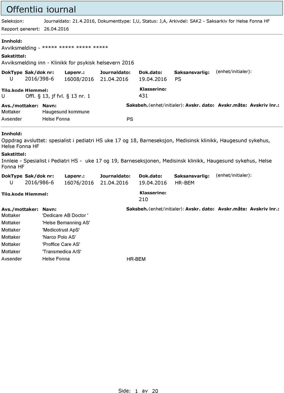 2016 S 431 Haugesund kommune S Oppdrag avsluttet: spesialist i pediatri HS uke 17 og 18, Barneseksjon, Medisinsk klinikk, Haugesund sykehus, HF nnleie - Spesialist i