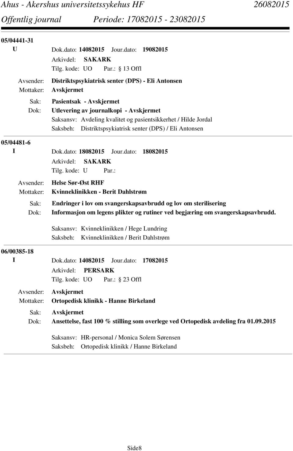 senter (DPS) / Eli Antonsen 05/04481-6 I Dok.dato: 18082015 Jour.dato: 18082015 Tilg. kode: U Par.