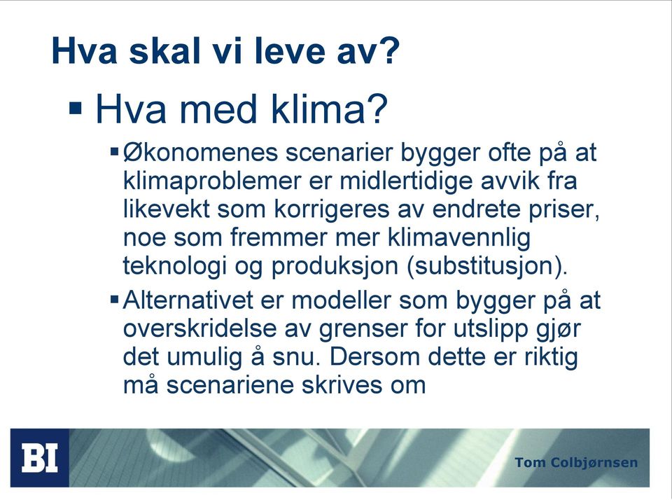 korrigeres av endrete priser, noe som fremmer mer klimavennlig teknologi og produksjon