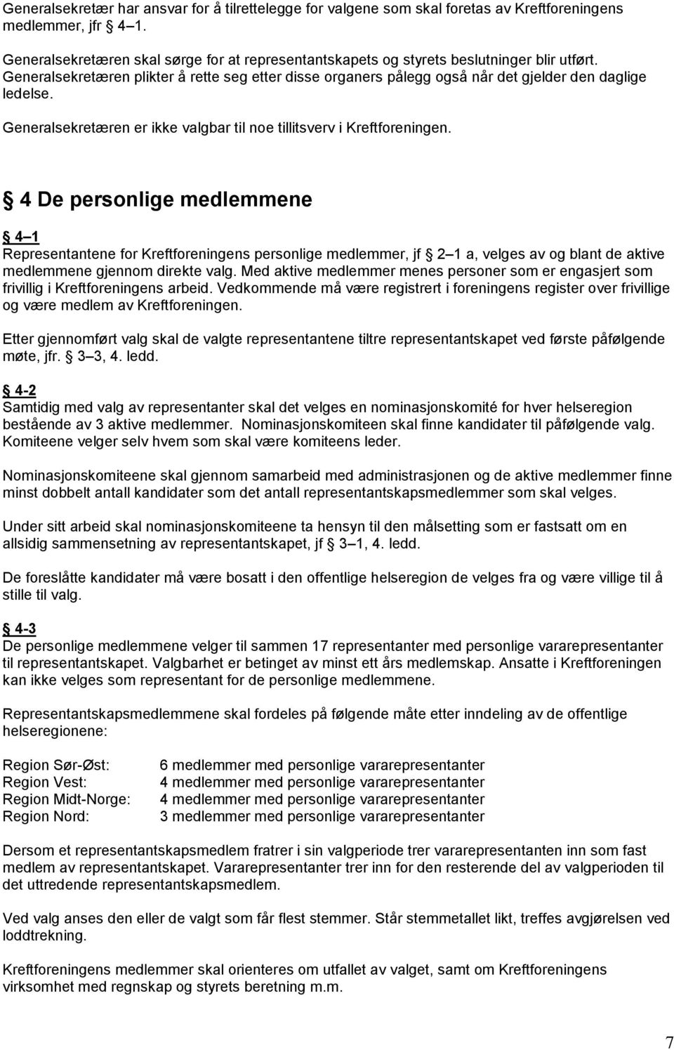 Generalsekretæren er ikke valgbar til noe tillitsverv i Kreftforeningen.