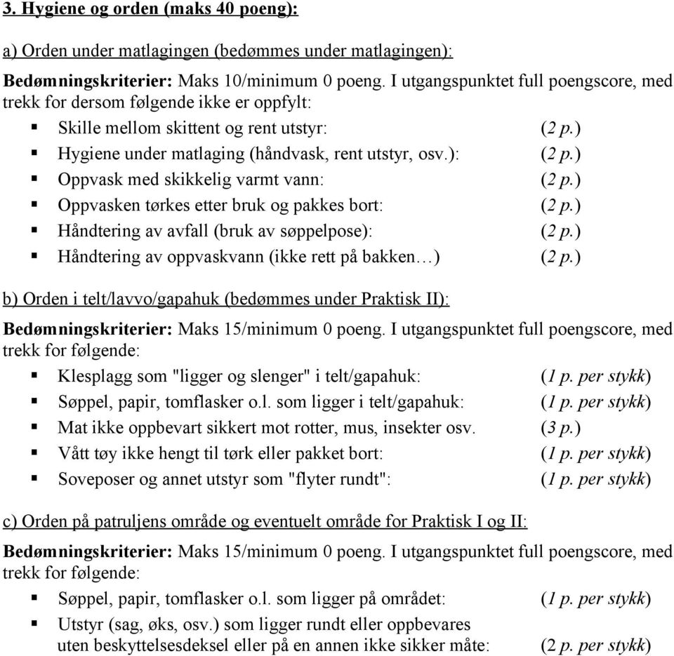 ) Håndtering av avfall (bruk av søppelpose): (2 p.) Håndtering av oppvaskvann (ikke rett på bakken ) (2 p.