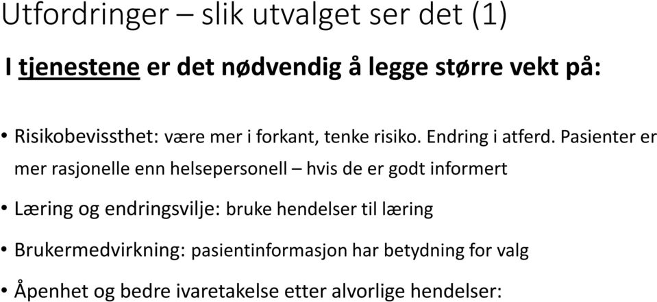 Pasienter er mer rasjonelle enn helsepersonell hvis de er godt informert Læring og endringsvilje: