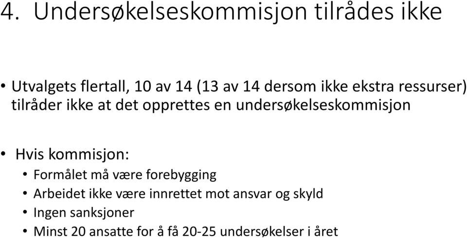 undersøkelseskommisjon Hvis kommisjon: Formålet må være forebygging Arbeidet ikke