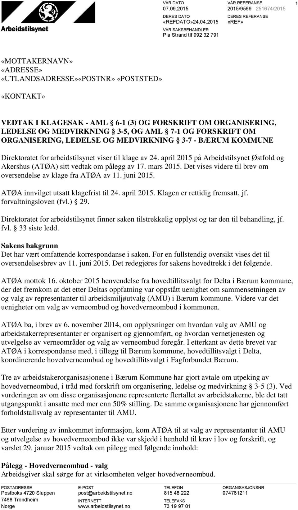 ORGANISERING, LEDELSE OG MEDVIRKNING 3-5, OG AML 7-1 OG FORSKRIFT OM ORGANISERING, LEDELSE OG MEDVIRKNING 3-7 - BÆRUM KOMMUNE Direktoratet for arbeidstilsynet viser til klage av 24.