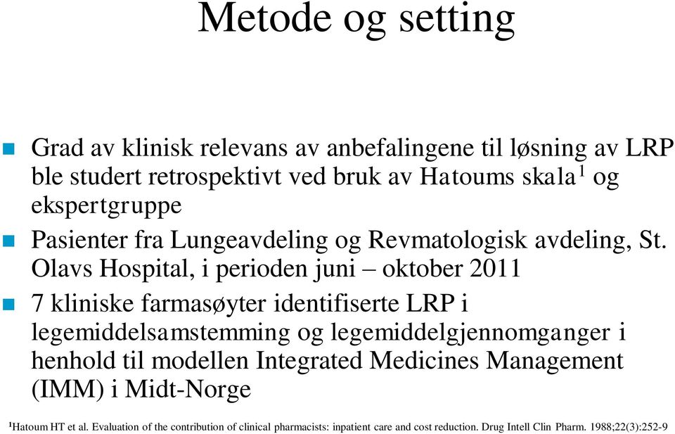 Olavs Hospital, i perioden juni oktober 2011 7 kliniske farmasøyter identifiserte LRP i legemiddelsamstemming og legemiddelgjennomganger i