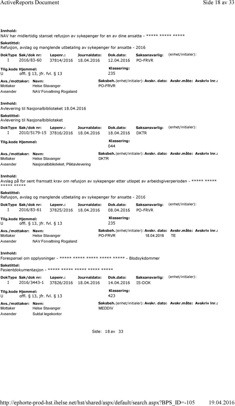 bps_d=-105 Side 18 av 33 NAV har midlertidig stanset refusjon av sykepenger for en av dine ansatte - ***** ***** ***** Refusjon, avslag og manglende utbetaling av sykepenger for ansatte - 2016