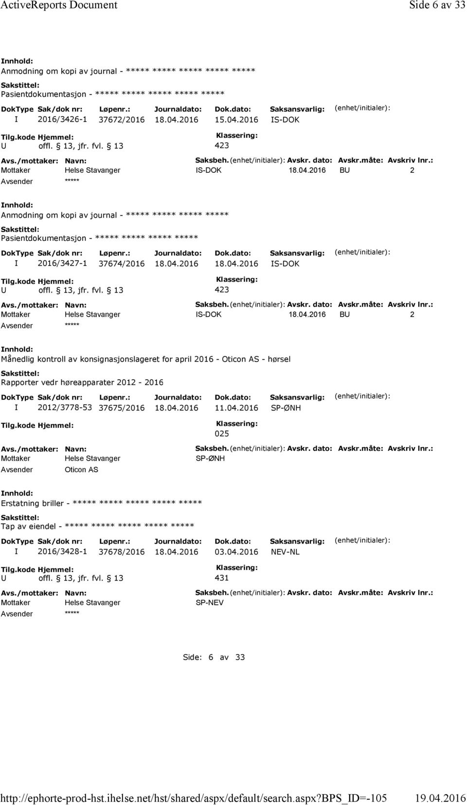 04.2016 SP-ØNH 025 Oticon AS Saksbeh. Avskr. dato: Avskr.måte: Avskriv lnr.