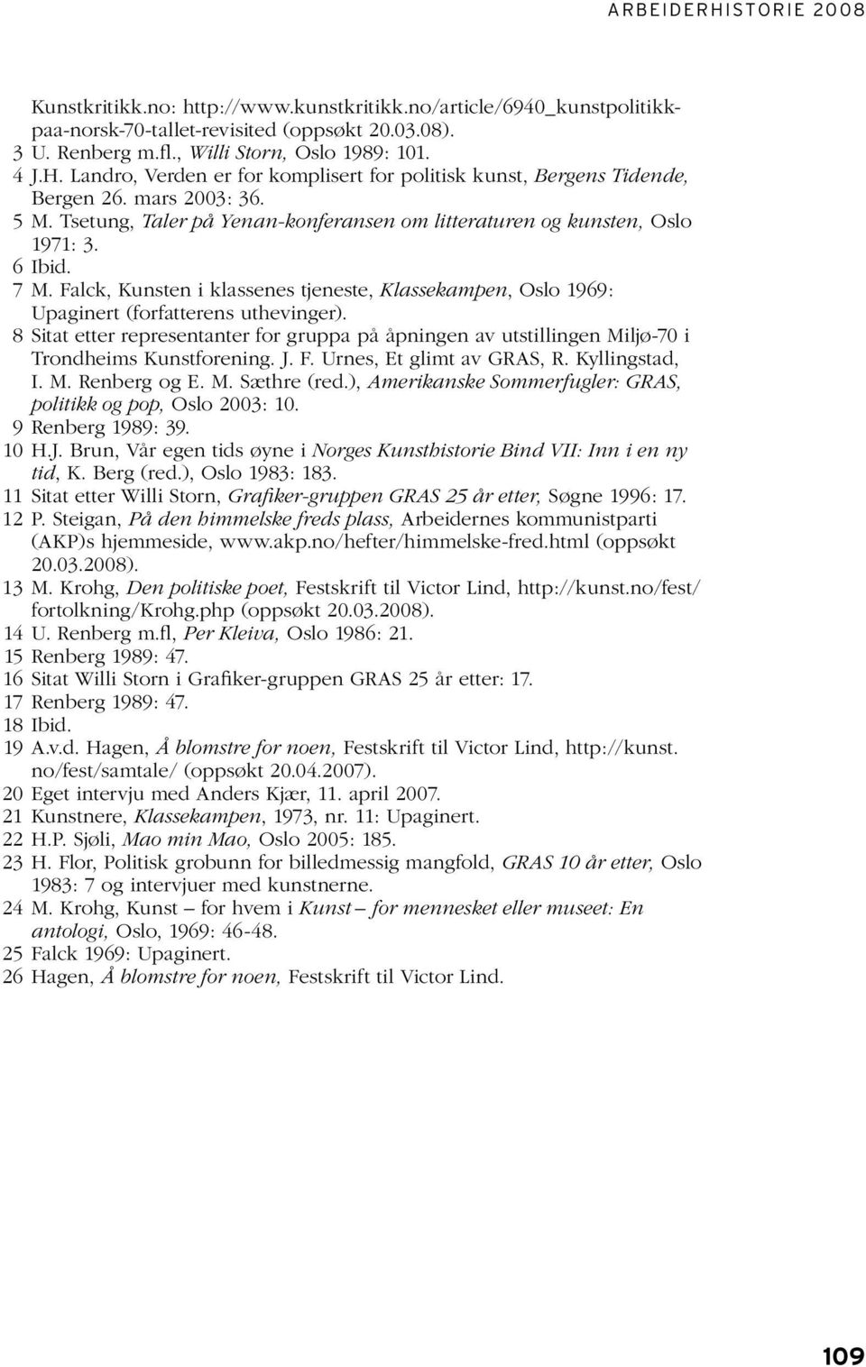 Falck, Kunsten i klassenes tjeneste, Klassekampen, Oslo 1969: Upaginert (forfatterens uthevinger).