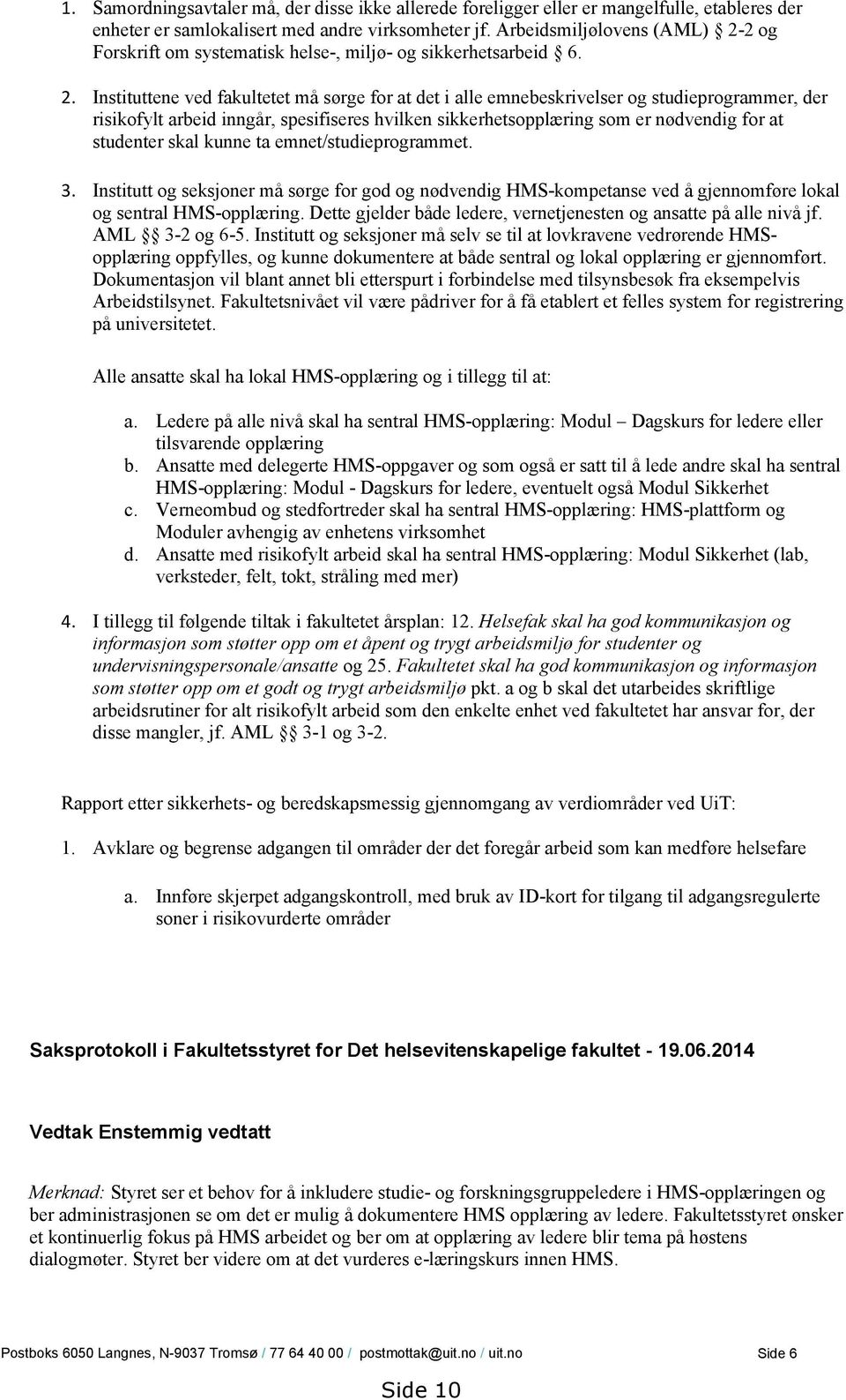 2 og Forskrift om systematisk helse-, miljø- og sikkerhetsarbeid 6. 2.