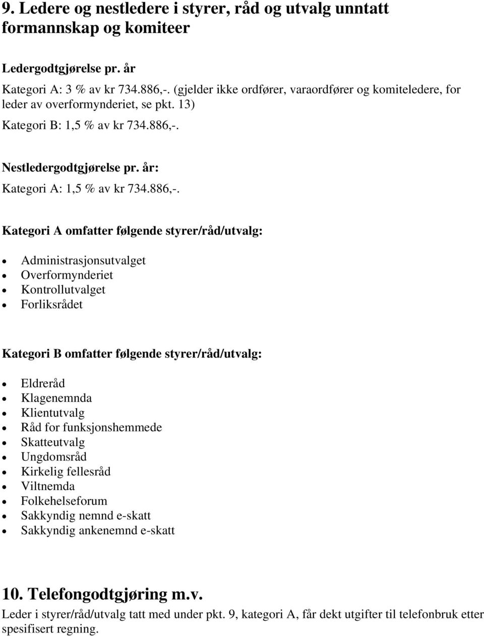 Nestledergodtgjørelse pr. år: Kategori A: 1,5 % av kr 734.886,-.