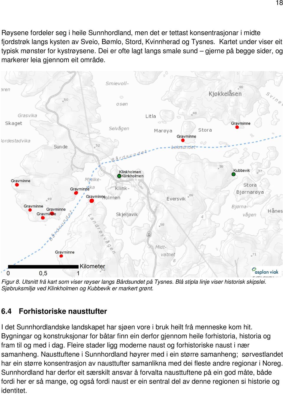 Utsnitt frå kart som viser røyser langs Bårdsundet på Tysnes. Blå stipla linje viser historisk skipslei. Sjøbruksmiljø ved Klinkholmen og Kubbevik er markert grønt. 6.