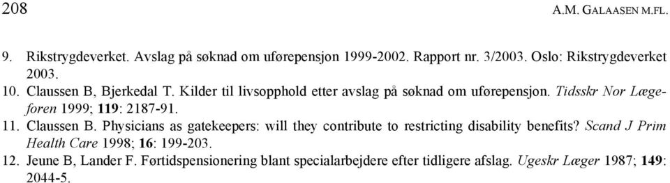 Tidsskr Nor Lægeforen 1999; 119: 2187-91. 11. Claussen B.