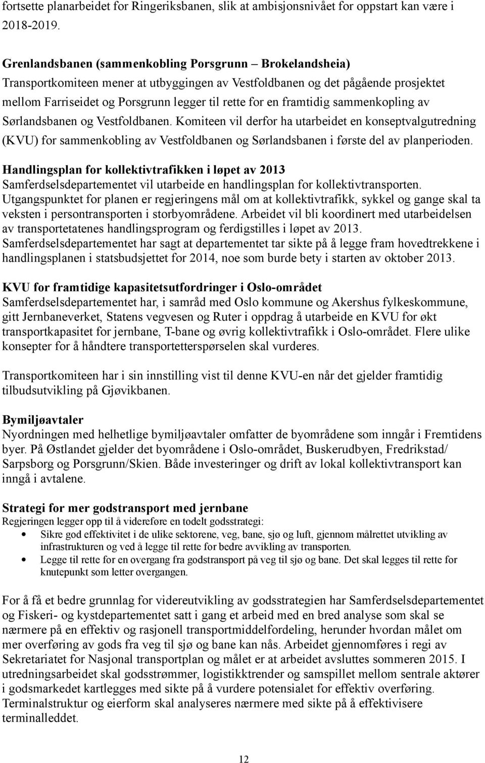framtidig sammenkopling av Sørlandsbanen og Vestfoldbanen.