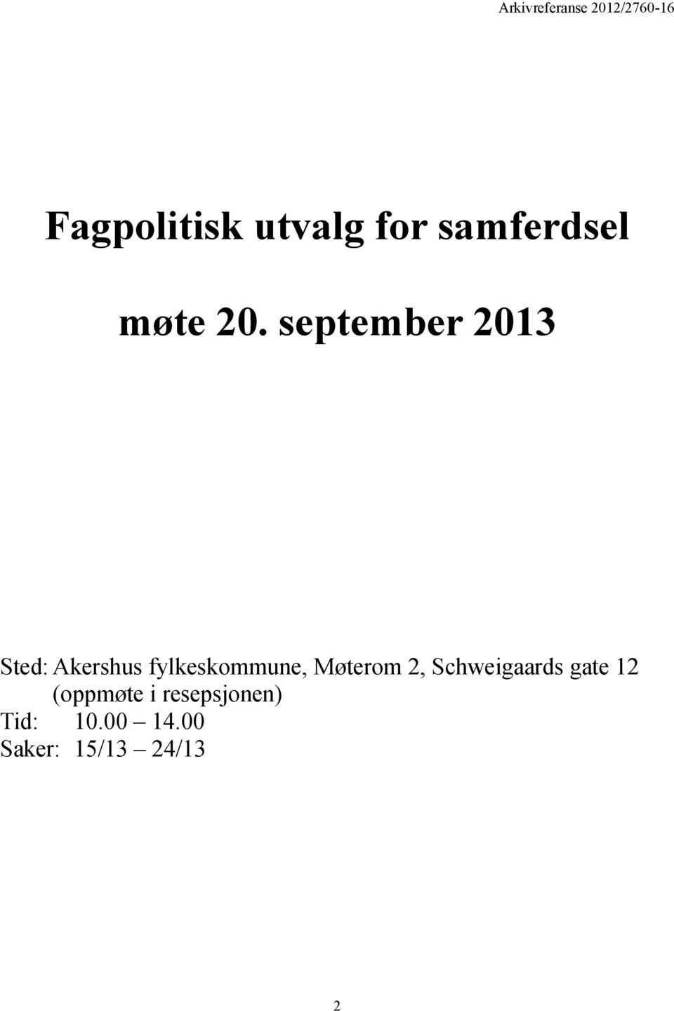 september 2013 Sted: Akershus fylkeskommune, Møterom