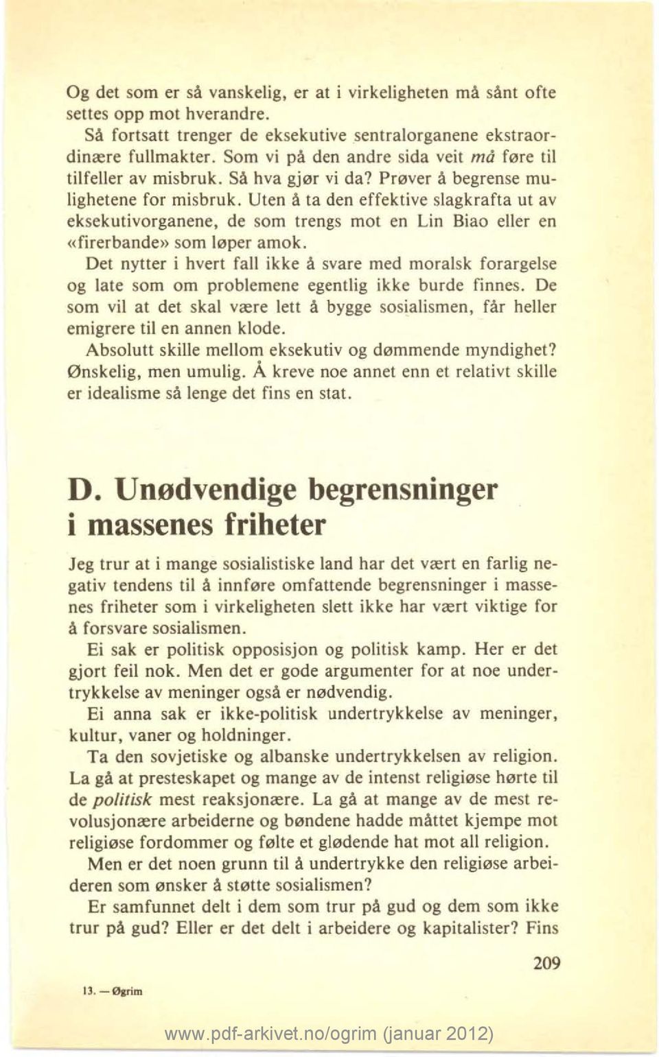 Uten å ta den effektive slagkrafta ut av eksekutivorganene, de som trengs mot en Lin Biao eller en «firerbande» som løper amok.