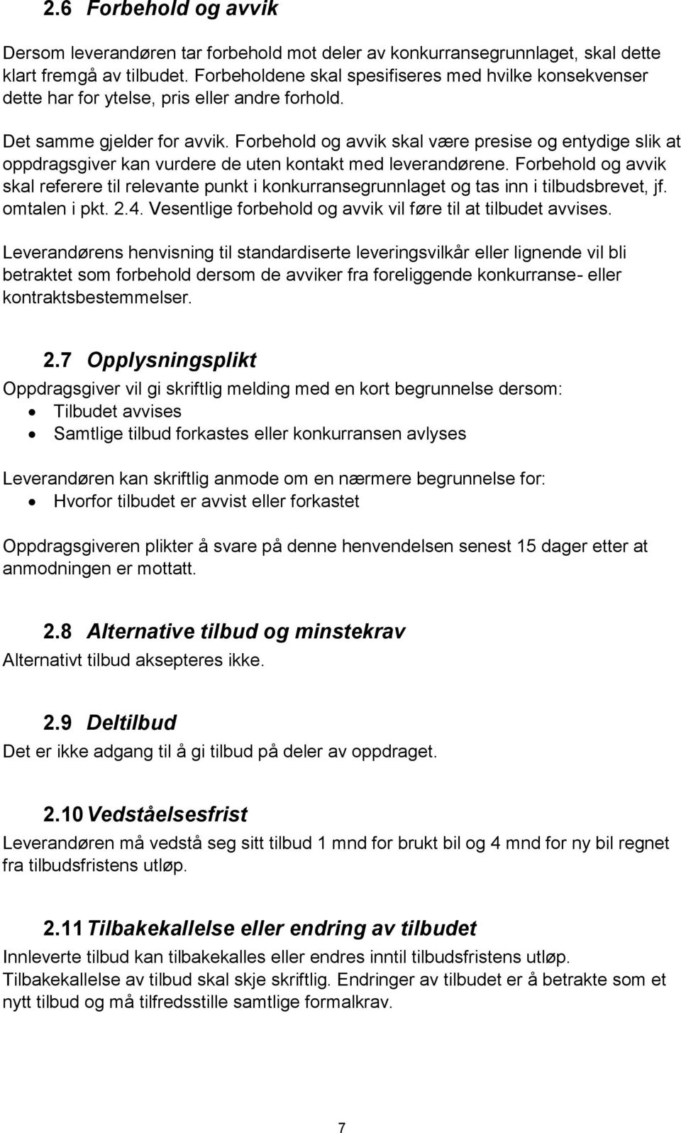 Forbehold og avvik skal være presise og entydige slik at oppdragsgiver kan vurdere de uten kontakt med leverandørene.