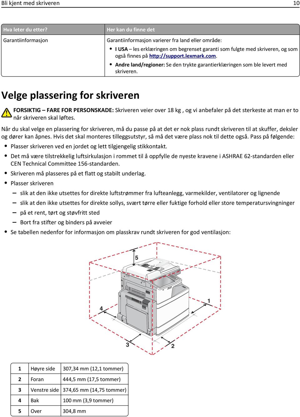 lexmark.com. Andre land/regioner: Se den trykte garantierklæringen som ble levert med skriveren.