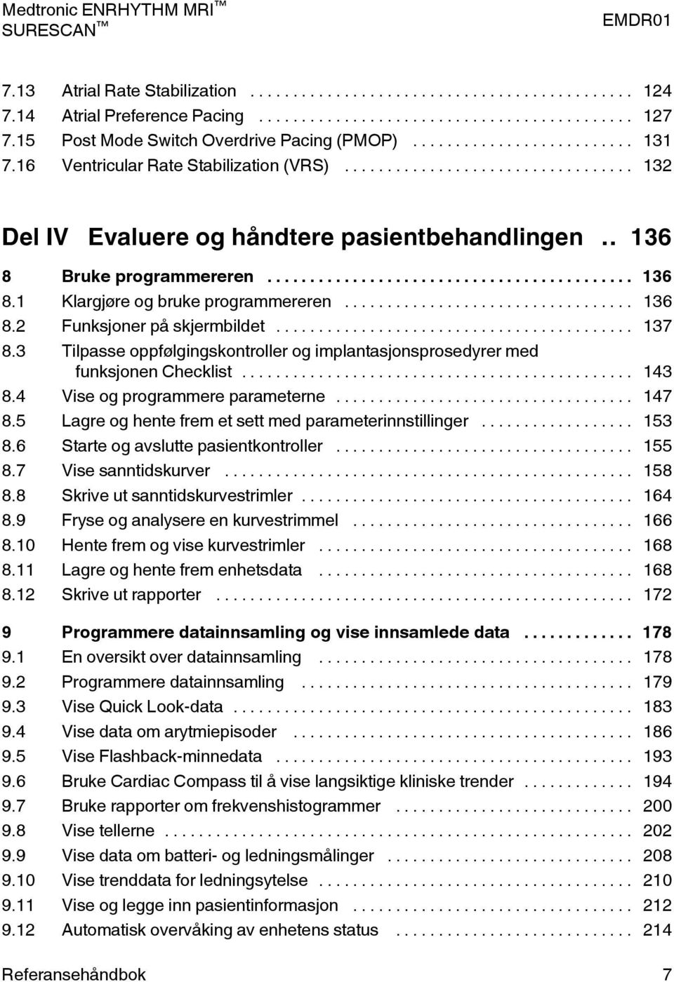 3 Tilpasse oppfølgingskontroller og implantasjonsprosedyrer med funksjonen Checklist... 143 8.4 Vise og programmere parameterne... 147 8.5 Lagre og hente frem et sett med parameterinnstillinger.