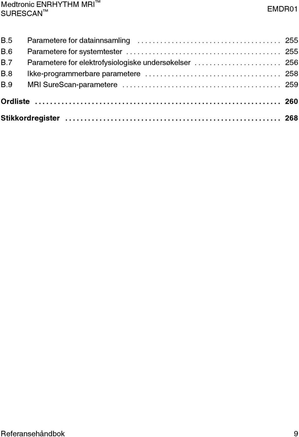 7 Parametere for elektrofysiologiske undersøkelser... 256 B.