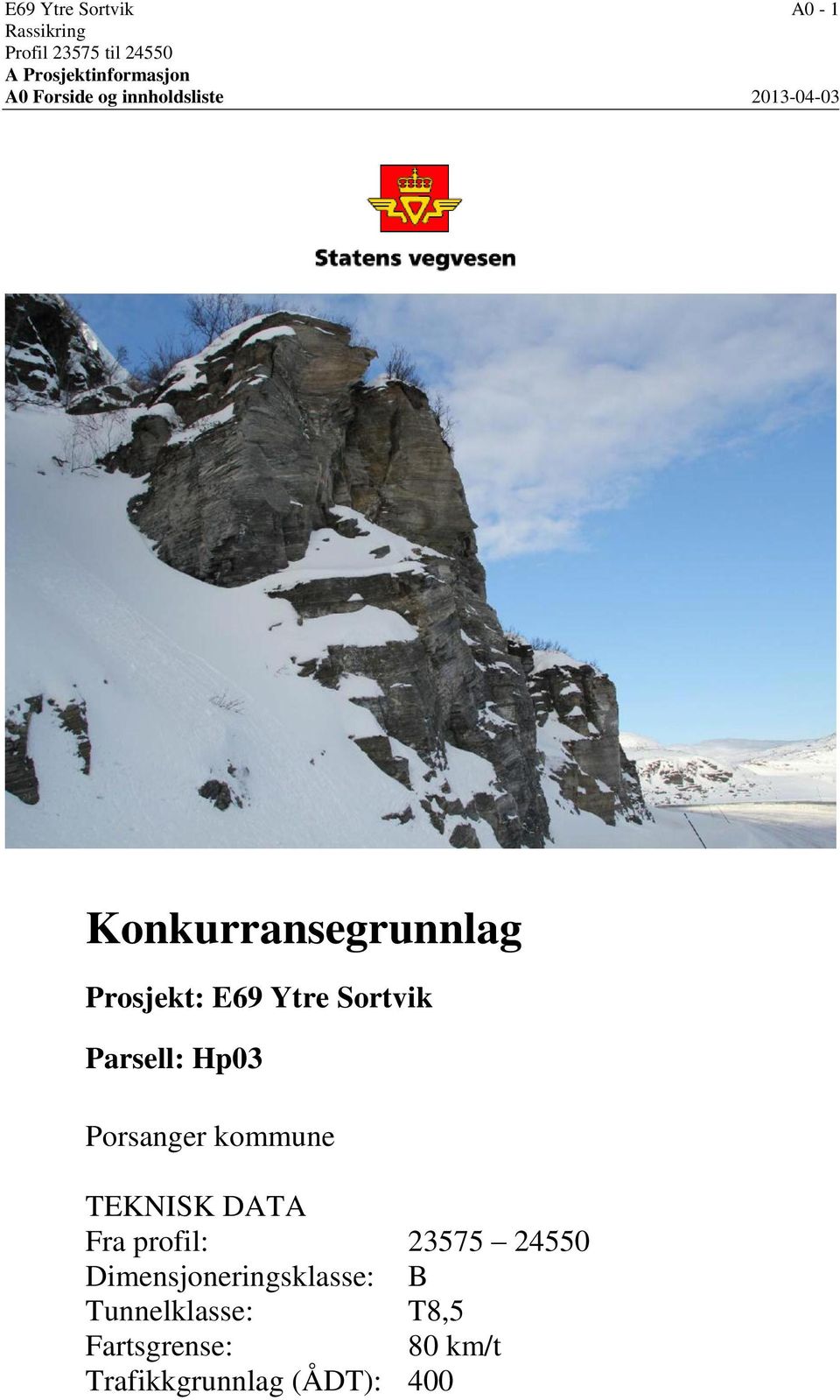 Sortvik Parsell: Hp03 Porsanger kommune TEKNISK DATA Fra profil: 23575 24550