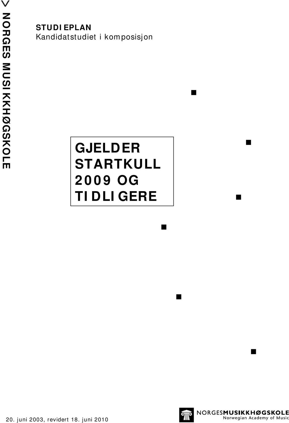 GJELDER STARTKULL 2009 OG