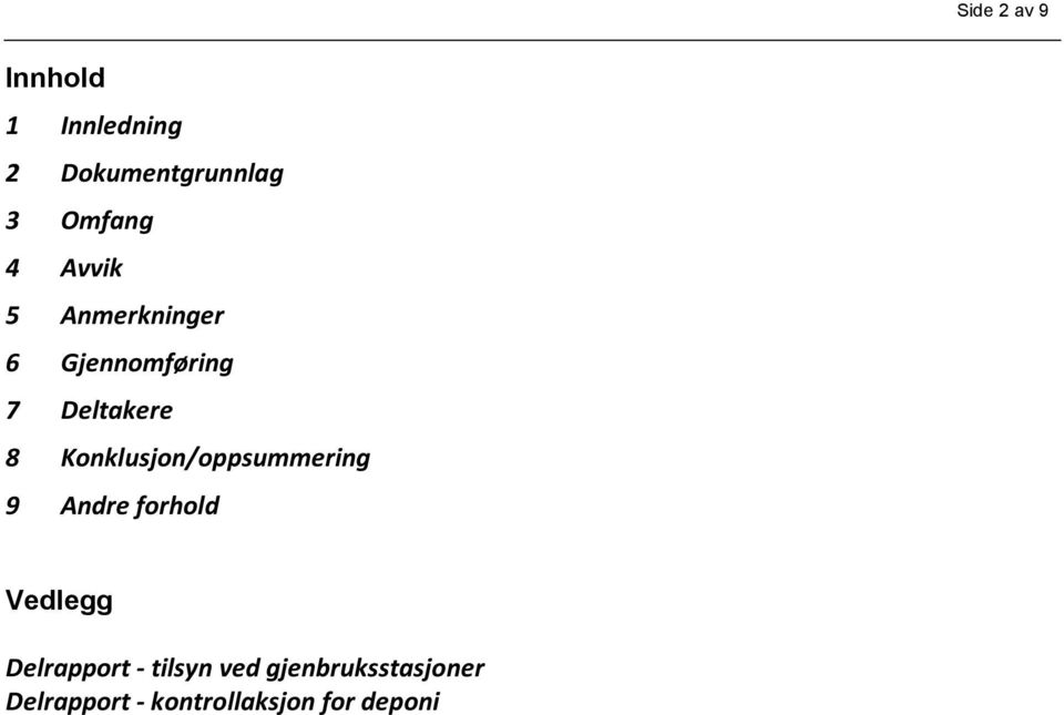 Konklusjon/oppsummering 9 Andre forhold Vedlegg Delrapport -