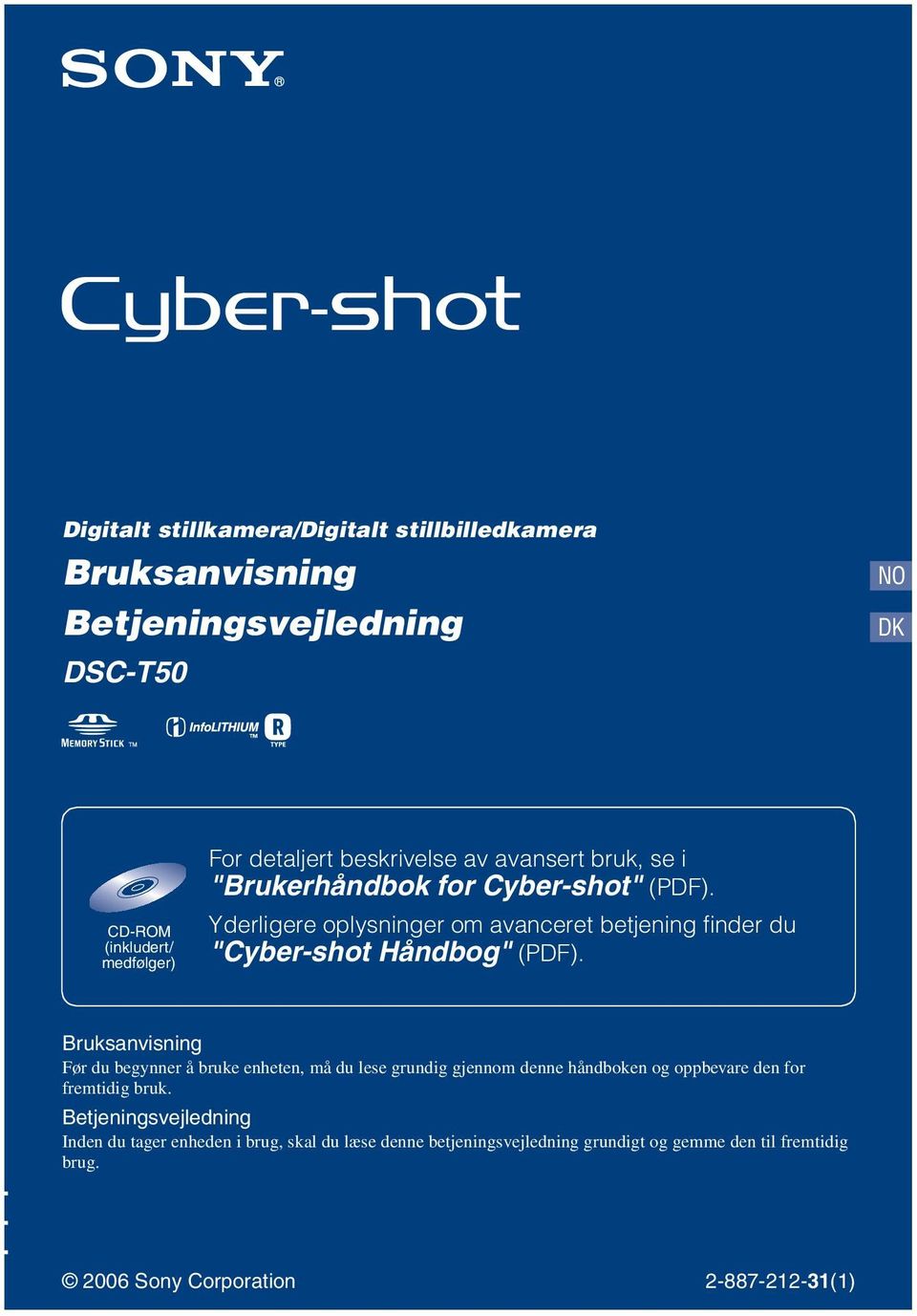 Yderligere oplysninger om avanceret betjening finder du "Cyber-shot Håndbog" (PDF).