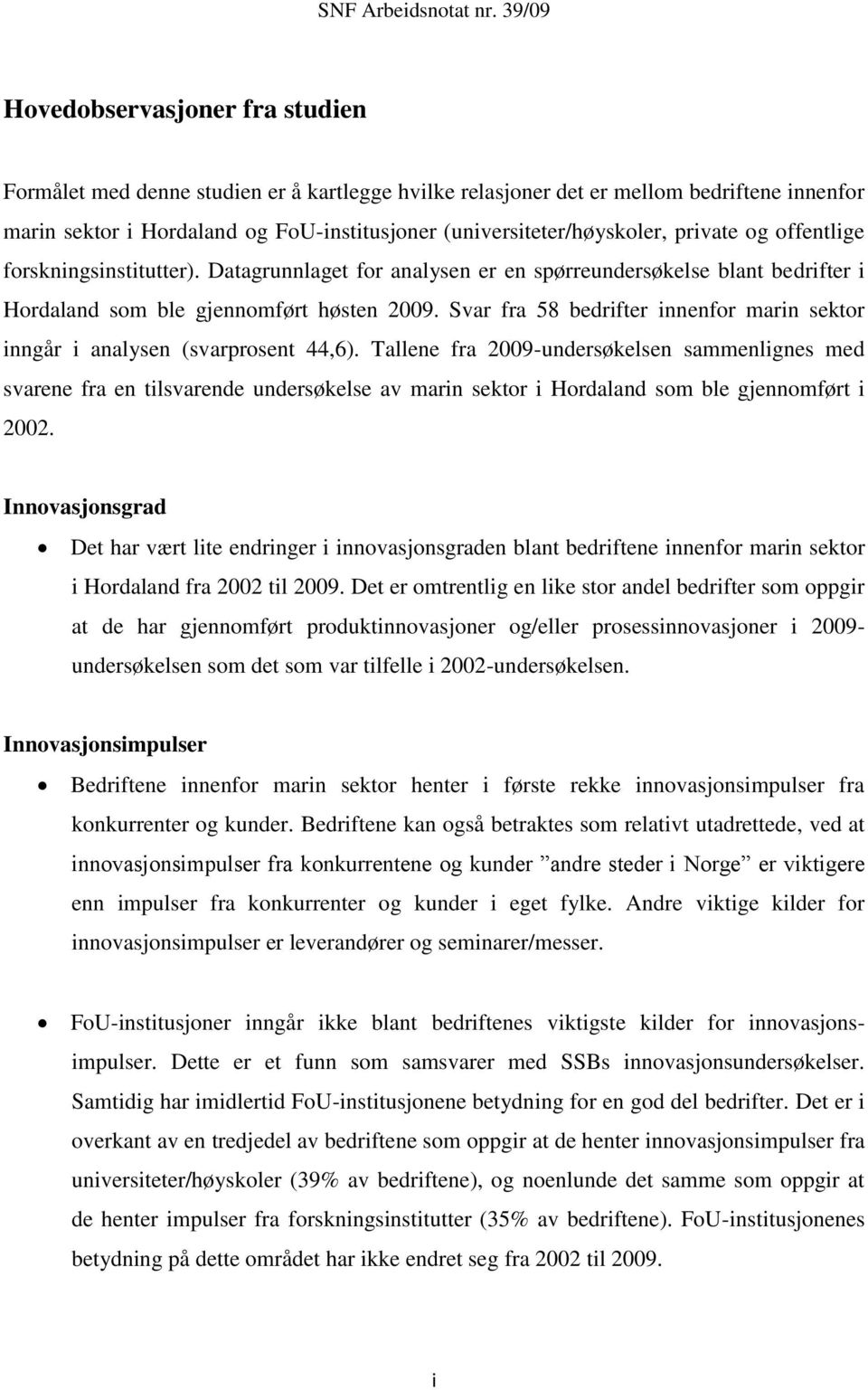 Svar fra 58 bedrifter innenfor marin sektor inngår i analysen (svarprosent 44,6).