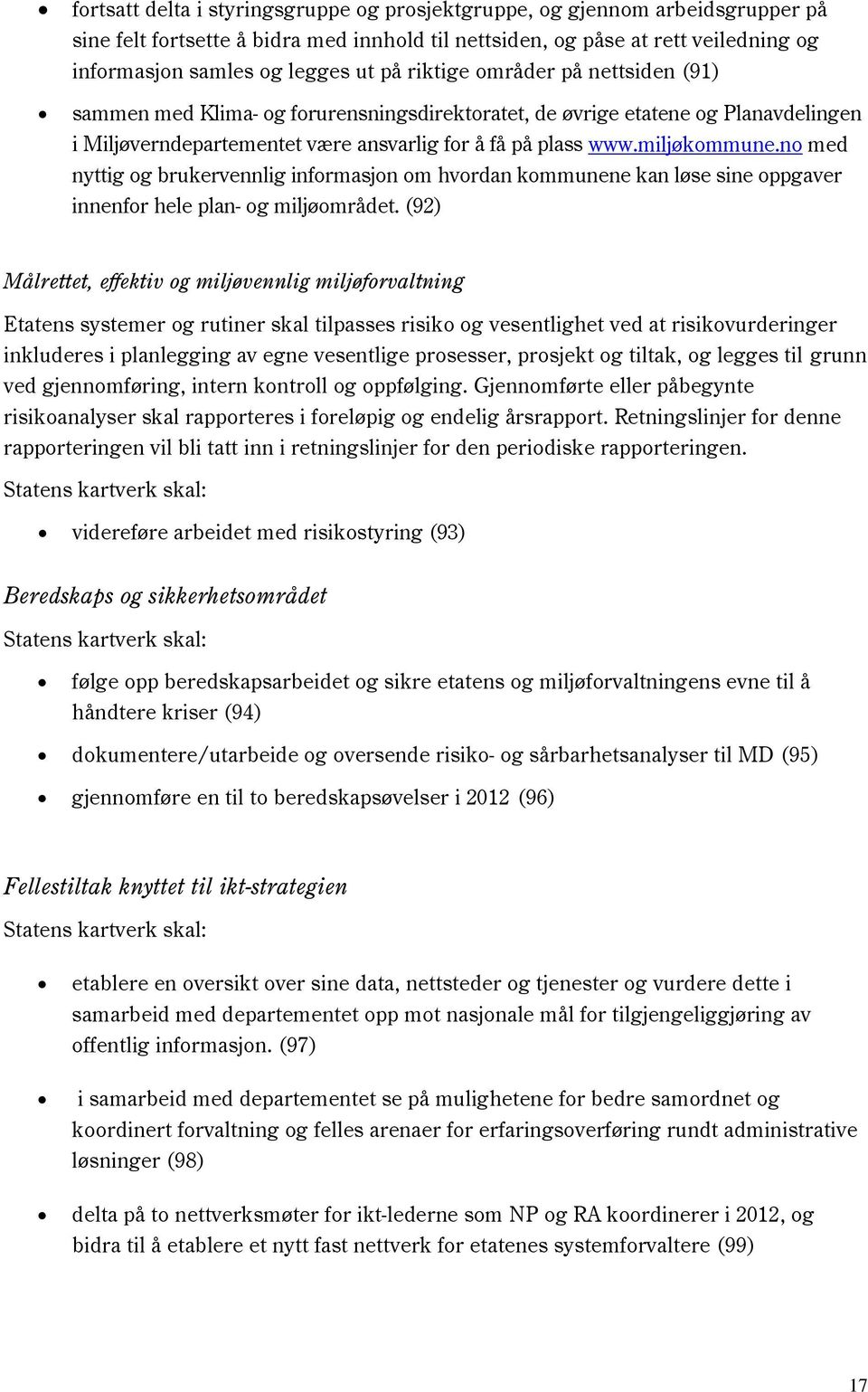 no med nyttig og brukervennlig informasjon om hvordan kommunene kan løse sine oppgaver innenfor hele plan- og miljøområdet.