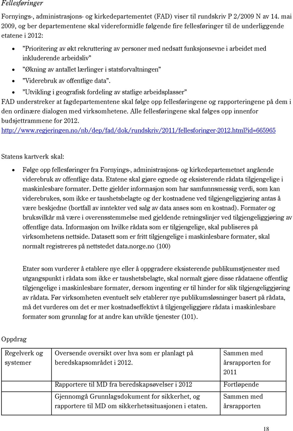 med inkluderende arbeidsliv Økning av antallet lærlinger i statsforvaltningen Viderebruk av offentlige data.