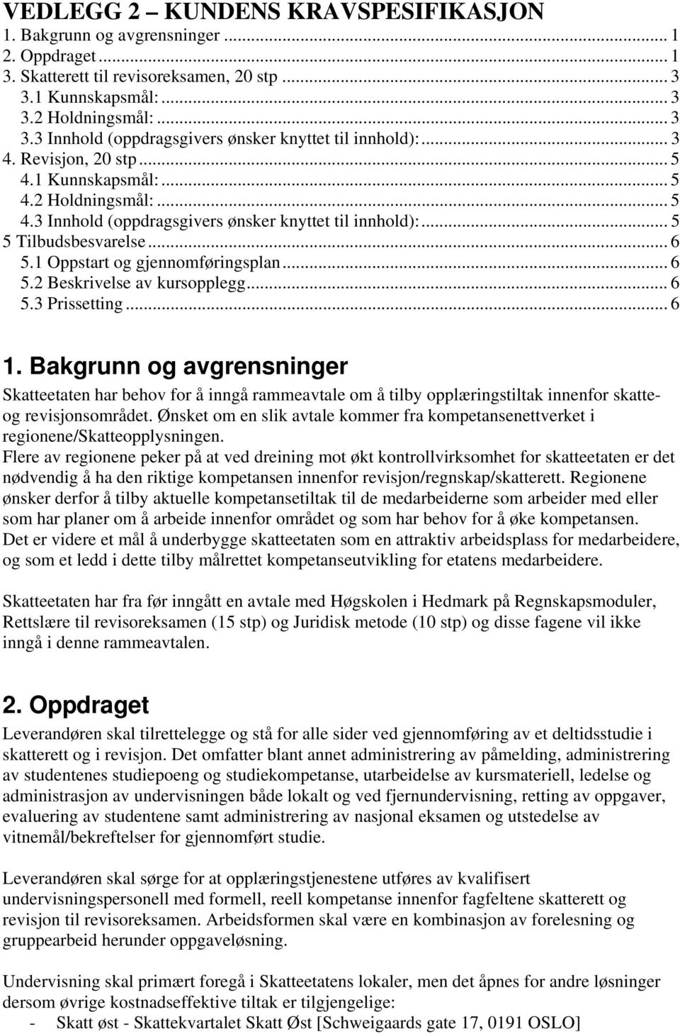 .. 6 5.2 Beskrivelse av kursopplegg... 6 5.3 Prissetting... 6 1.