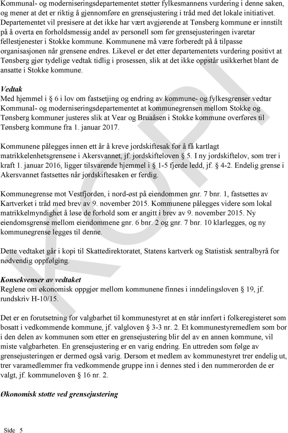 Stokke kommune. Kommunene må være forberedt på å tilpasse organisasjonen når grensene endres.