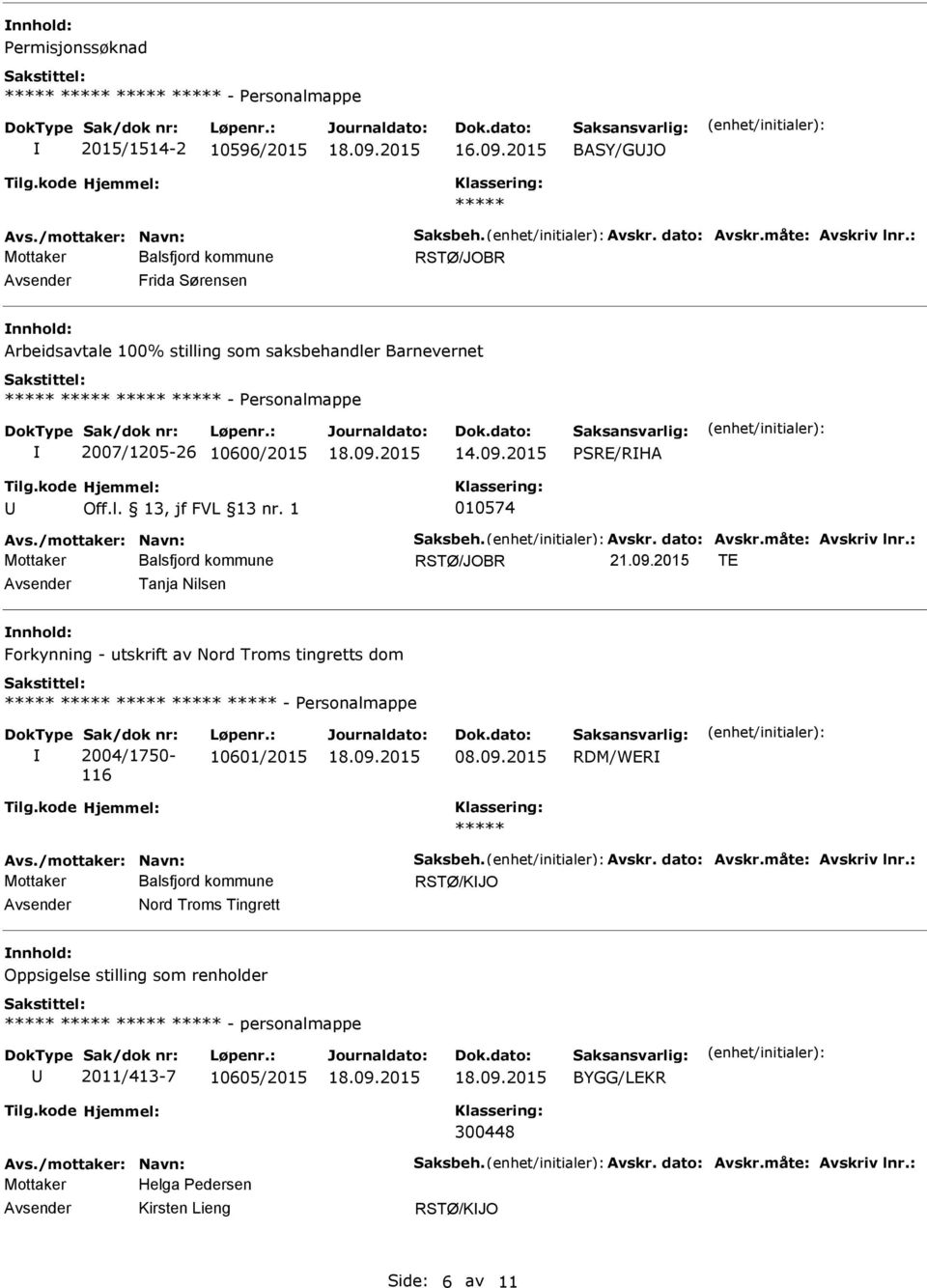 1 010574 TE Tanja Nilsen Forkynning - utskrift av Nord Troms tingretts dom - ersonalmappe Sak/dok nr: 2004/1750-116 Løpenr.