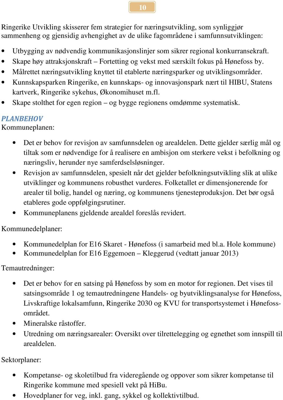 Målrettet næringsutvikling knyttet til etablerte næringsparker og utviklingsområder.