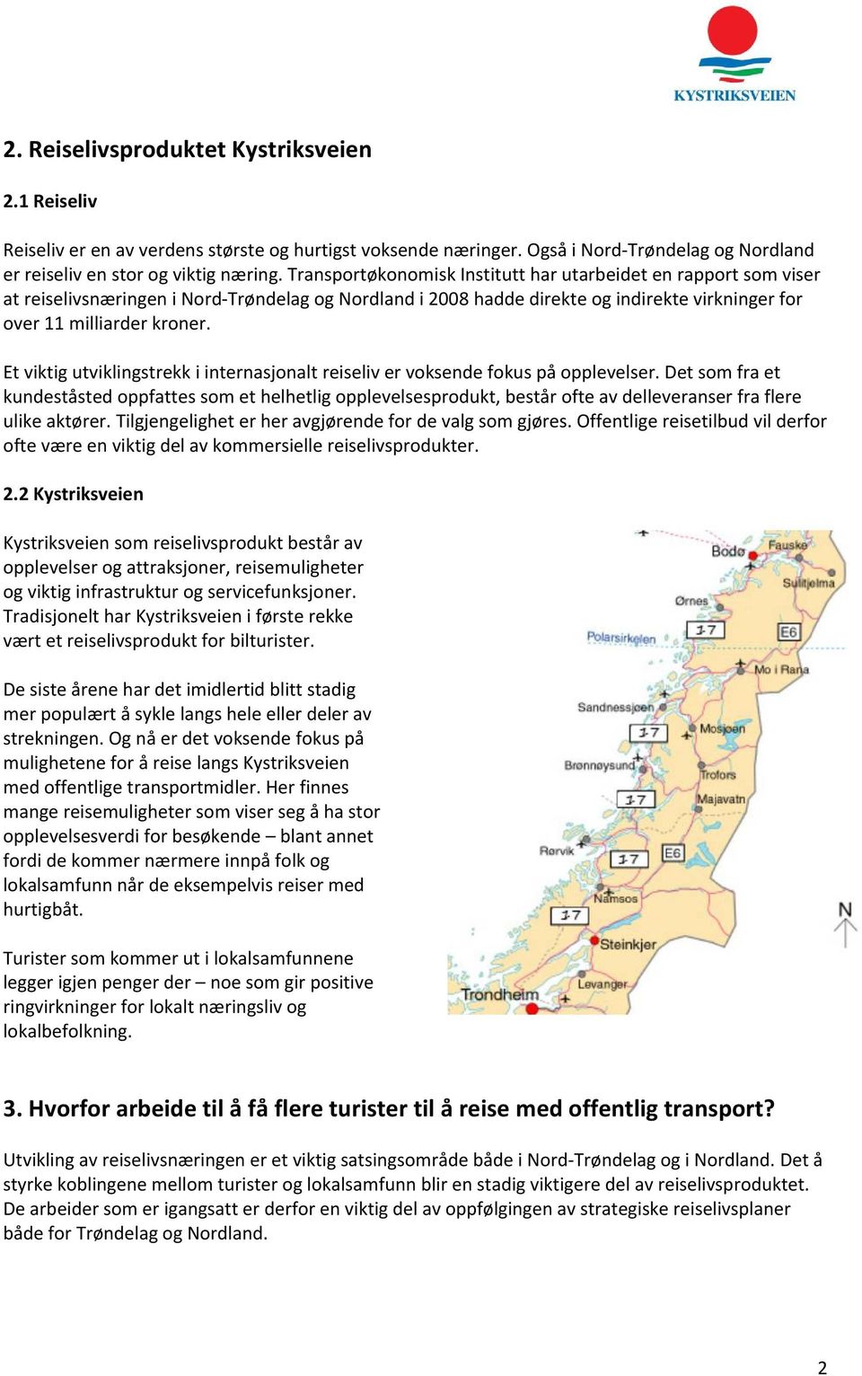 Et viktig utviklingstrekk i internasjonalt reiseliv er voksende fokus på opplevelser.